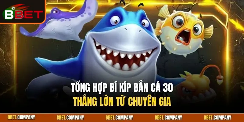 Bắn Cá 30| Trải Nghiệm Siêu Phẩm Game Ăn Khách Nhất BBET 3 ban-ca-30-3