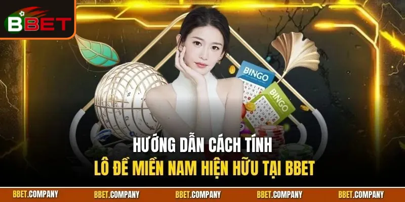 Cách Tính Lô Đề Miền Nam | Hướng Dẫn Từ Chuyên Gia BBET 1 cach-tinh-lo-de-mien-nam-2