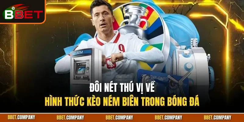 Kèo Ném Biên | Tỷ Lệ Cược Bóng Đá Đáng Chơi Nhất BBET 2025 1 keo-nem-bien-2