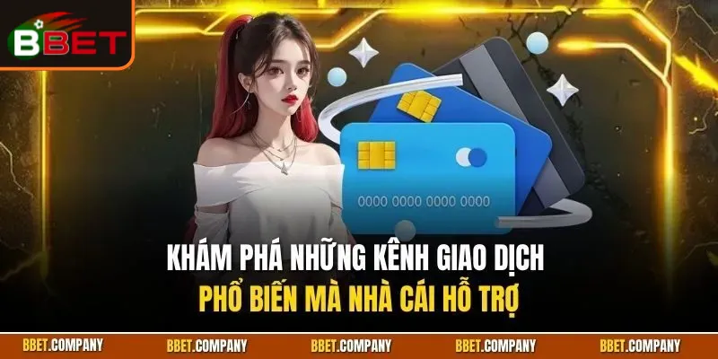 Nạp Tiền BBET | Hướng Dẫn Chi Tiết Và Lưu Ý Quan Trọng 1 nap-tien-bbet-1