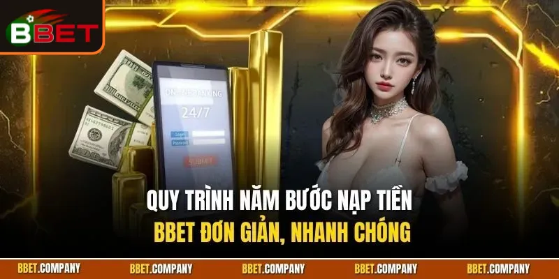 Nạp Tiền BBET | Hướng Dẫn Chi Tiết Và Lưu Ý Quan Trọng 2 nap-tien-bbet-2